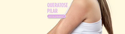 Queratose Pilar: Pode Deixar Manchas na Pele? Como Prevenir?